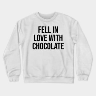 Fell in Love with Chocolate Crewneck Sweatshirt